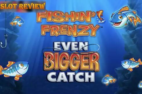 Fishin Frenzy Even Bigger Catch Slot Review